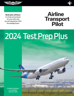 2024 Airline Transport Pilot Test Prep Plus: Paperback Plus Software to Study and Prepare for Your Pilot FAA Knowledge Exam by ASA Test Prep Board