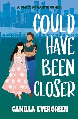 Could Have Been Closer: A Sweet Romantic Comedy Paperback Independently Published