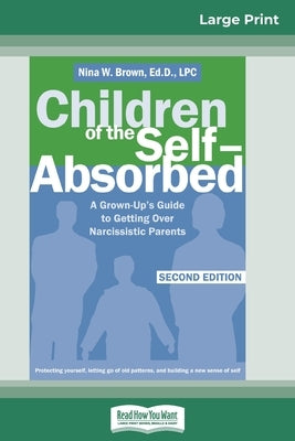 Children of the Self-Absorbed: 2nd Edition (16pt Large Print Edition) by Brown, Nina W.
