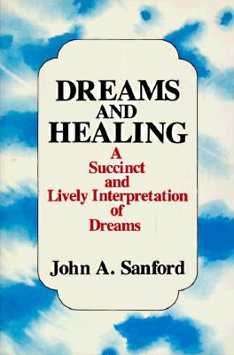 Dreams and Healing by Sanford, John A.