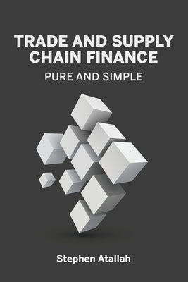 Trade and Supply Chain Finance Pure and Simple Paperback Trade Finance Insider