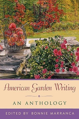 American Garden Writing: An Anthology by Marranca, Bonnie