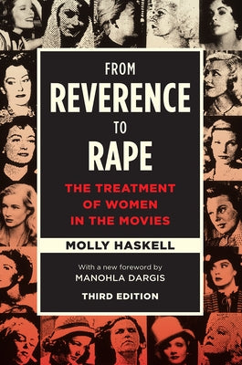 From Reverence to Rape: The Treatment of Women in the Movies Paperback University of Chicago Press