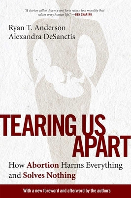Paperback book titled "Tearing Us Apart: How Abortion Harms Everything and Solves Nothing" by Regnery Publishing, with a cover image.