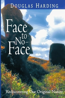 Face to No-Face: Rediscovering Our Original Nature by Harding, Douglas