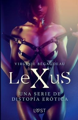 LeXuS - una serie de distopía erótica by Bégaudeau, Virginie