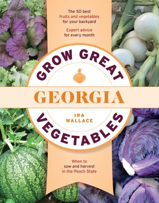 Grow Great Vegetables in Georgia Paperback Timber Press (OR)
