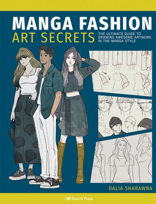 Manga Art Fashion Secrets: The Ultimate Guide to Making Stylish Artwork in the Manga Style by Sharawna, Dalia