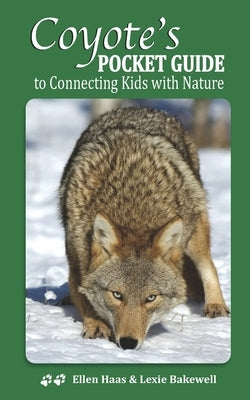 Coyote's Pocket Guide: To Connecting Kids with Nature Paperback Ziebee Media