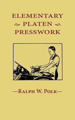 Elementary Platen Presswork by Polk, Ralph W.