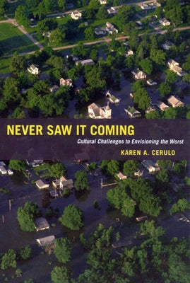 Never Saw It Coming: Cultural Challenges to Envisioning the Worst Paperback University of Chicago Press