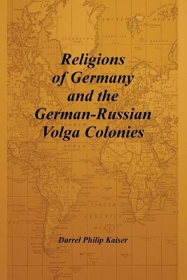 Religions of Germany and the German-Russian Volga Colonies Paperback Darrel Kaiser Books