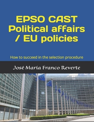 EPSO CAST Political affairs / EU policies: How to succeed in the selection procedure Paperback Independently Published