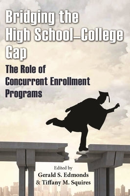 Bridging the High School-College Gap: The Role of Concurrent Enrollment Programs Paperback Syracuse University Press