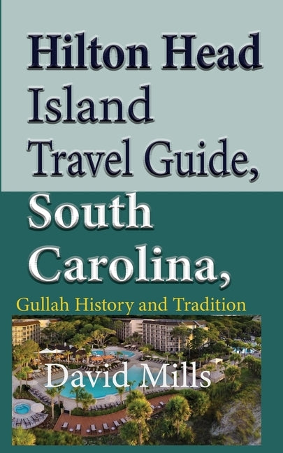 Hilton Head Island Travel Guide, South Carolina, USA: Gullah History and Tradition Paperback Sonittec