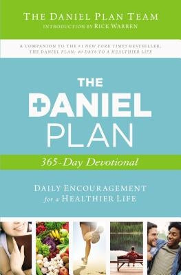 The Daniel Plan 365-Day Devotional: Daily Encouragement for a Healthier Life by Daniel Plan Team, The