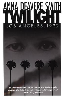 Twilight: Los Angeles, 1992 by Smith, Anna Deavere