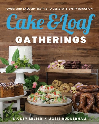 Cake & Loaf Gatherings: Sweet and Savoury Recipes to Celebrate Every Occasion Paperback Penguin Books Canada