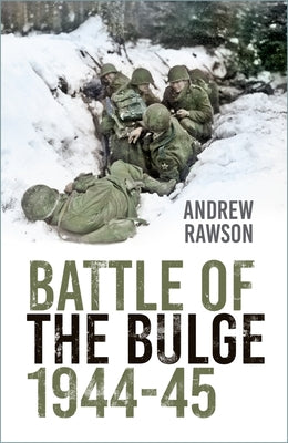 Battle of the Bulge 1944-45 Paperback History Press