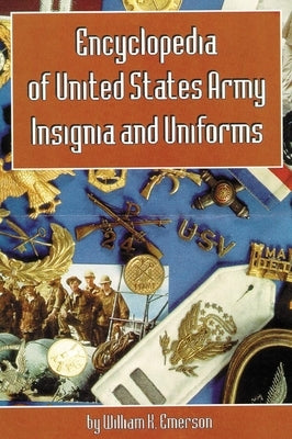 Encyclopedia of United States Army Insignia and Uniforms by Emerson, William K.