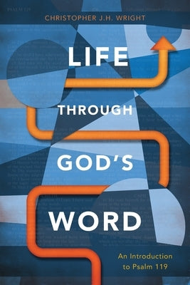 Life Through God's Word: An Introduction to Psalm 119 Paperback Langham Partnership International