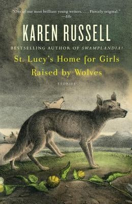 St. Lucy's Home for Girls Raised by Wolves by Russell, Karen