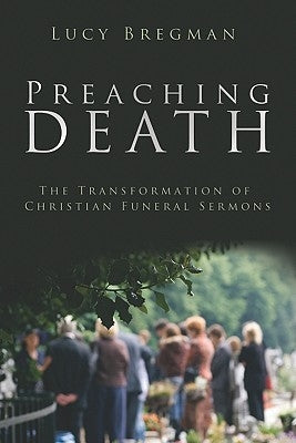 Preaching Death: The Transformation of Christian Funeral Sermons Paperback Baylor University Press