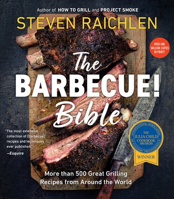The Barbecue! Bible: More Than 500 Great Grilling Recipes from Around the World Paperback Workman Publishing