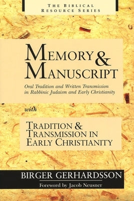 Memory and Manuscript: Oral Tradition and Written Transmission in Rabbinic Judaism and Early Christianity; With, Tradition and Transmission I Paperback William B. Eerdmans Publishing Company