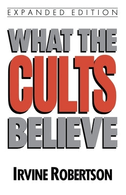 What the Cults Believe Paperback Moody Publishers