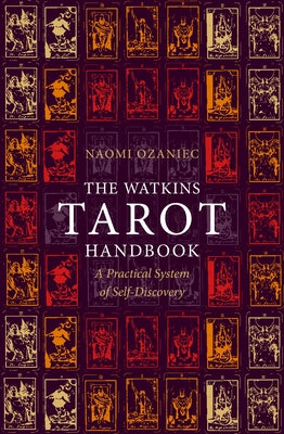 The Watkins Tarot Handbook: A Practical System of Self-Discovery by Ozaniec, Naomi