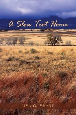 A Slow Trot Home by Sharp, Lisa G.