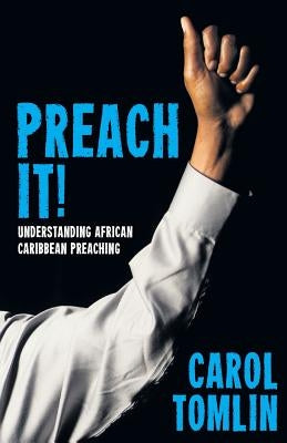 Preach It!: Understanding African-Caribbean Preaching Paperback SCM Press