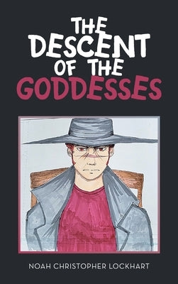 The Descent of the Goddesses by Lockhart, Noah Christopher