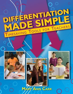 Differentiation Made Simple: Timesaving Tools for Teachers by Carr, Mary Ann