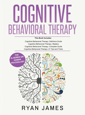 Cognitive Behavioral Therapy: Ultimate 4 Book Bundle to Retrain Your Brain and Overcome Depression, Anxiety, and Phobias by James, Ryan