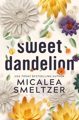 Sweet Dandelion: Special Edition Paperback Micalea a Smeltzer LLC