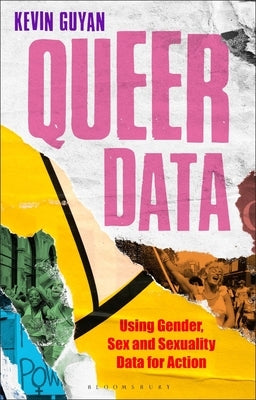 Queer Data: Using Gender, Sex and Sexuality Data for Action Paperback Bloomsbury Academic