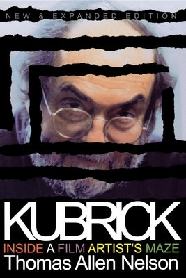 Kubrick, New and Expanded Edition: Inside a Film Artist's Maze Paperback Indiana University Press