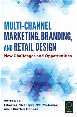 Multi-Channel Marketing, Branding and Retail Design: New Challenges and Opportunities by McIntyre, Charles