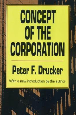 Concept of the Corporation by Drucker, Peter