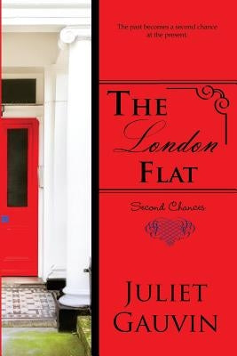 The London Flat: Second Chances Paperback Createspace Independent Publishing Platform