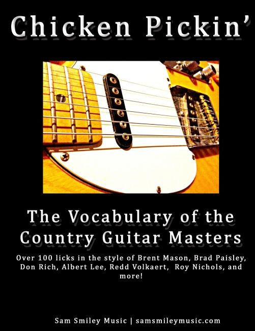 Chicken Pickin': The Vocabulary of the Country Guitar Masters by Smiley, Sam