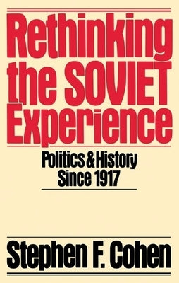 Rethinking the Soviet Experience: Politics and History Since 1917 Paperback Oxford University Press, USA