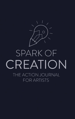 Spark of Creation: The Action Journal for Artists by Davenport, Ken