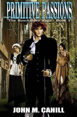 Primitive Passions Paperback John M. Cahill