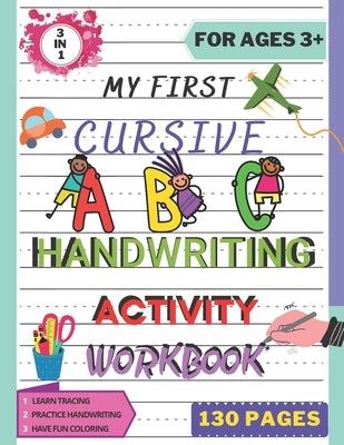 My First Cursive ABC Handwriting Activity Workbook: Alphabet Handwriting Practice workbook for kids. Pre-Handwriting Activity Book. Learning Cursive f Independently Published