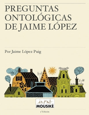 Preguntas ontológicas de Jaime López by López Puig, Jaime