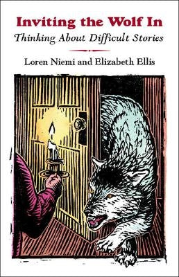 Inviting the Wolf in: Thinking about Difficult Stories by Niemi, Loren