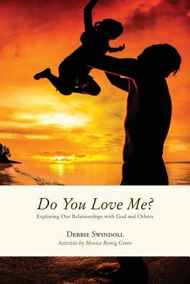 Do You Love Me?: Exploring Our Relationships with God and Others Paperback Grafted Life Ministries